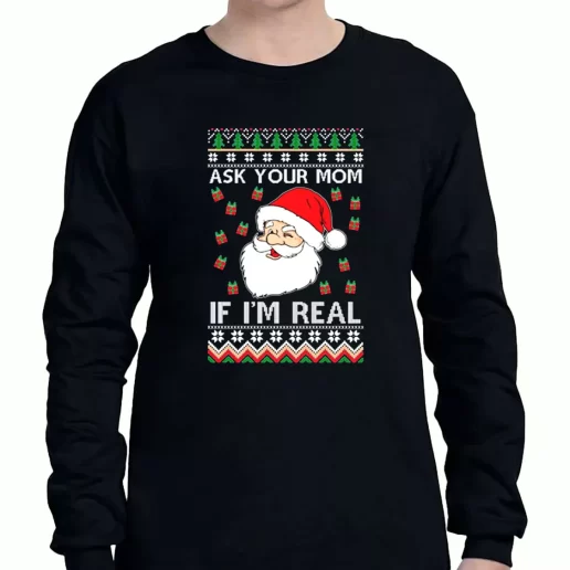 Graphic Long Sleeve T Shirt Ask Your Mom If Im Real Santa Claus Xmas Clothing Sale 1