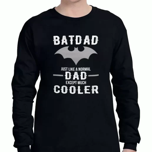 Graphic Long Sleeve T Shirt Batdad Like A Normal Dad Just Way Cooler a Father Day Gift 1