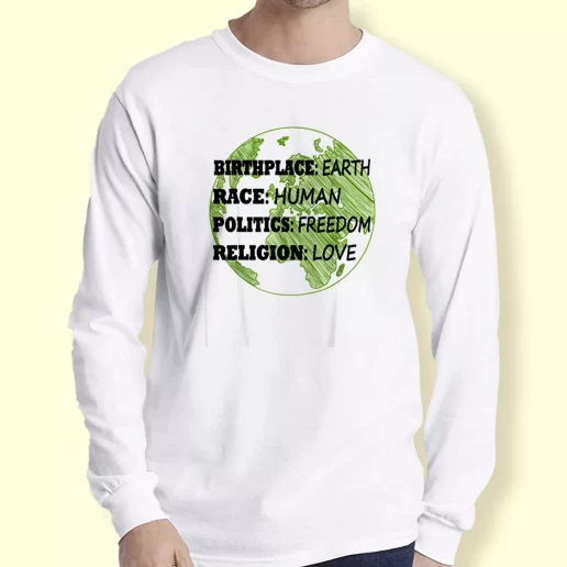 Graphic Long Sleeve T Shirt Birthplace Earth Race Human Politics Freedom Love Gift For Earth Day 1