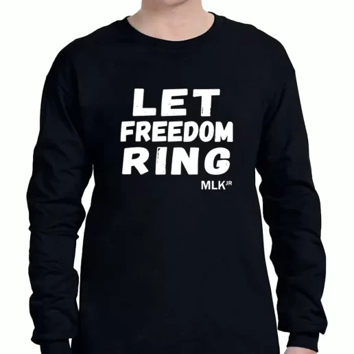 Graphic Long Sleeve T Shirt Black History Let Freedom Ring Martin Luther King Jr 1