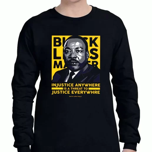 Graphic Long Sleeve T Shirt Black Lives Matter Martin Luther King Jr 1