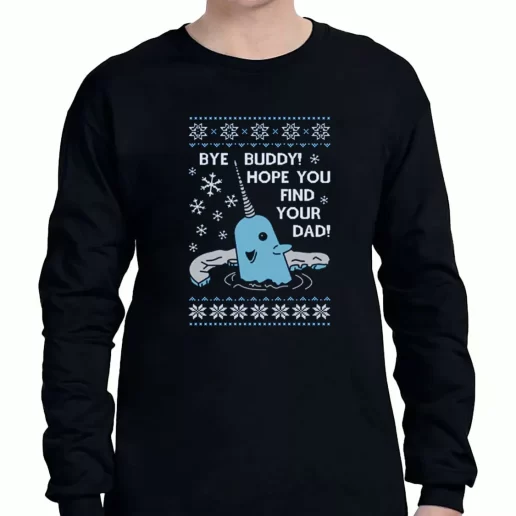 Graphic Long Sleeve T Shirt Bye Buddy Hope You Find Your Dad Elf Narwhal Xmas Clothing Sale 1