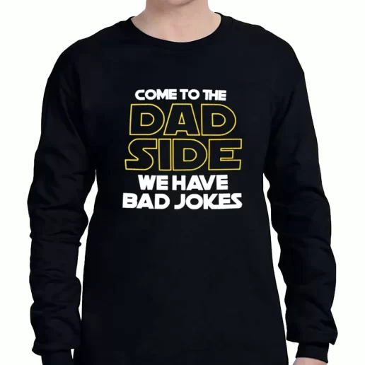 Graphic Long Sleeve T Shirt Come To The Dad Side We Have Bad Jokes a Father Day Gift 1