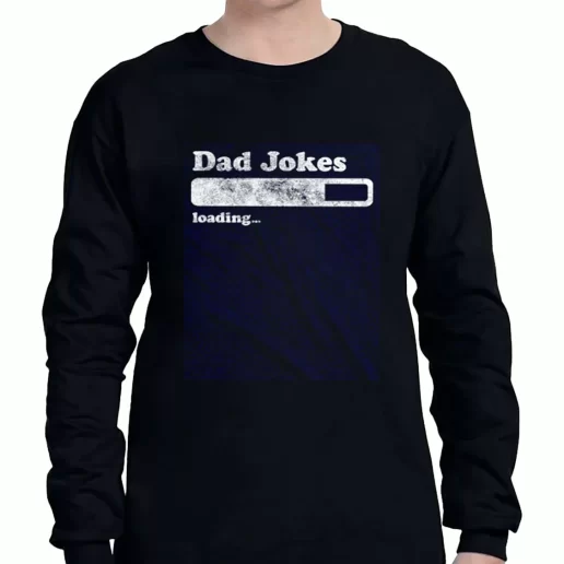 Graphic Long Sleeve T Shirt Dad Joke Loading a Father Day Gift 1