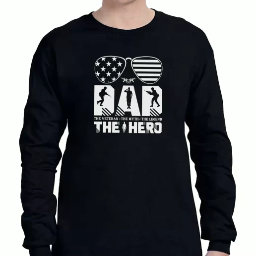 Graphic Long Sleeve T Shirt Dad The Veteran And My Hero American Veterans Day 1