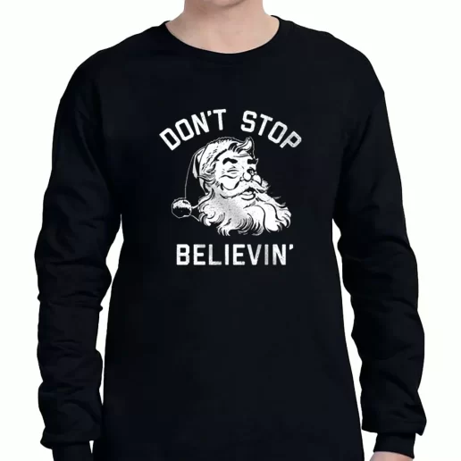 Graphic Long Sleeve T Shirt Dont Stop Believing Santa Xmas Clothing Sale 1