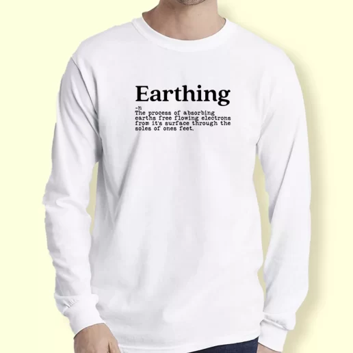 Graphic Long Sleeve T Shirt Earthing Definition Gift For Earth Day 1