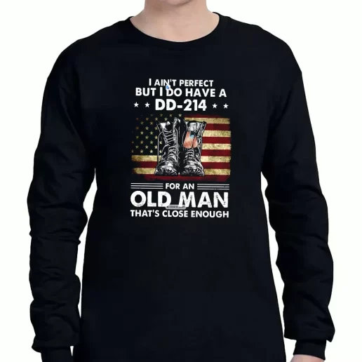 Graphic Long Sleeve T Shirt I Aint Perfect But I Do Have A DD 214 For An Old Man American Veterans Day 1