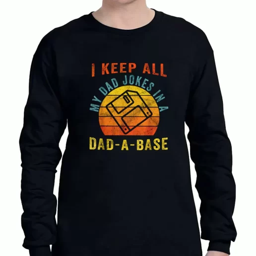 Graphic Long Sleeve T Shirt I Keep All My Dad Jokes In A Dad A Base a Father Day Gift 1