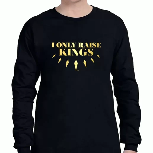 Graphic Long Sleeve T Shirt I Only Raise King a Father Day Gift 1