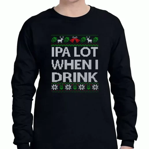 Graphic Long Sleeve T Shirt Ipa Lot When I Drink Beer Lover Xmas Clothing Sale 1