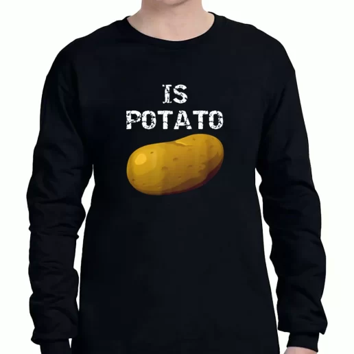 Graphic Long Sleeve T Shirt Is Potato As Seen On Late Night Television 1