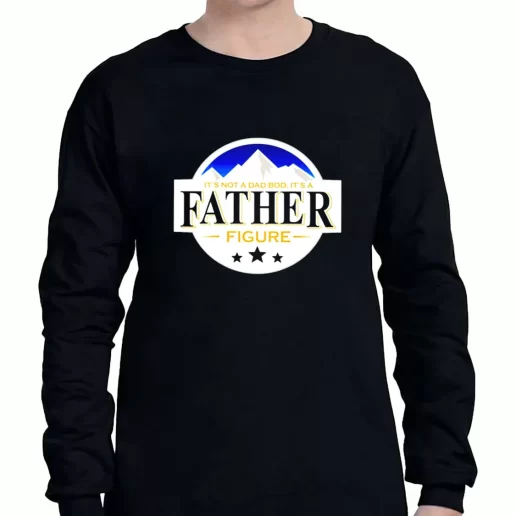 Graphic Long Sleeve T Shirt Its Not A Dad Bod Its A Father Figure Busch Beer a Father Day Gift 1