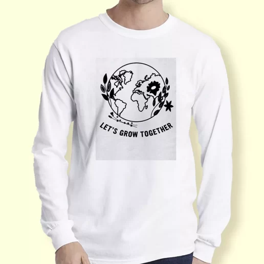 Graphic Long Sleeve T Shirt Lets Grow Together Gift For Earth Day 1