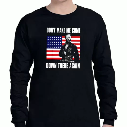 Graphic Long Sleeve T Shirt Make Me Come Down There Again Sherman Quote American Veterans Day 1