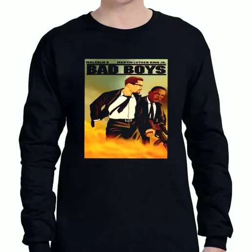 Graphic Long Sleeve T Shirt Malcolm X And Martin Luther King Jr Bad Boys 1