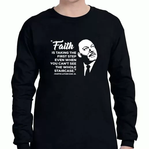 Graphic Long Sleeve T Shirt Martin Luther King Jr Faith Quote 1