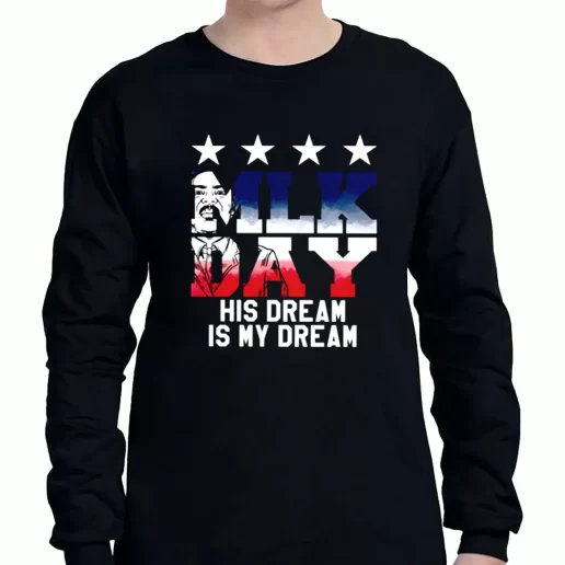 Graphic Long Sleeve T Shirt Martin Luther King Jr His Dream Is My Dream 1