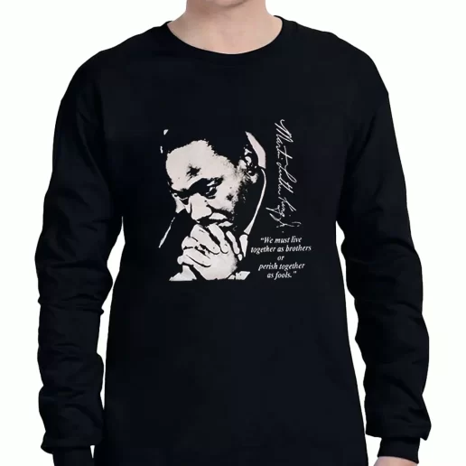 Graphic Long Sleeve T Shirt Martin Luther King Jr We Must Live Together 1