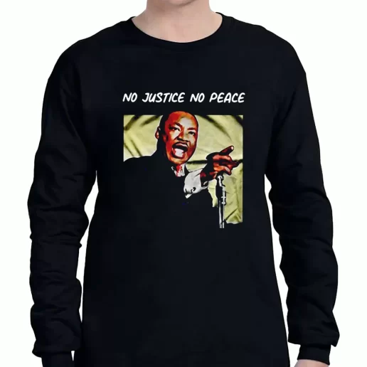 Graphic Long Sleeve T Shirt Martin Luther King No Justice No Peace 1