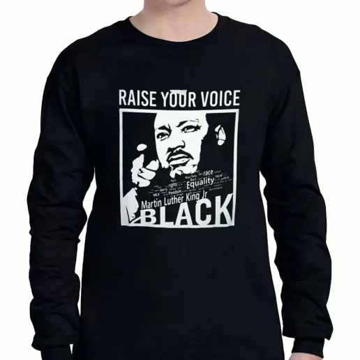 Graphic Long Sleeve T Shirt Martin Luther King Raise Your Voice 1