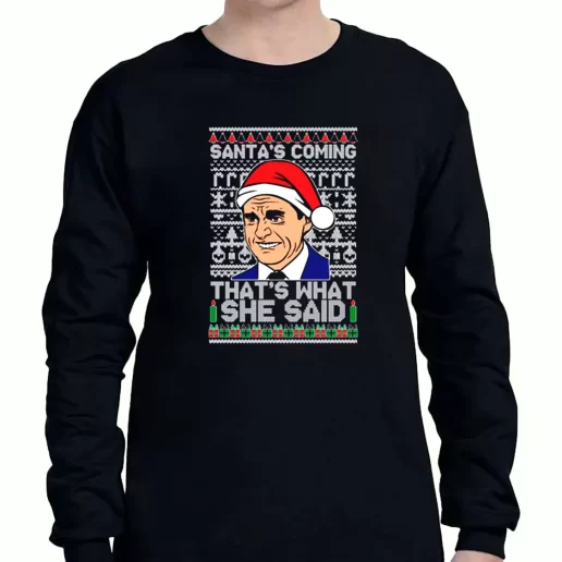 Graphic Long Sleeve T Shirt Michael Scott Santas Coming What She Said Xmas Clothing Sale 1