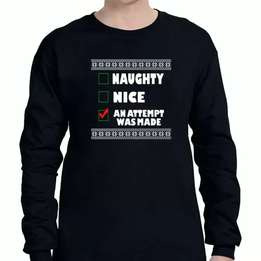 Graphic Long Sleeve T Shirt Naughty Nice An Attempt Was Made Xmas Clothing Sale 1