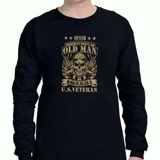 Graphic Long Sleeve T Shirt Never Underestimate An Old Man Who Is Also A US American Veterans Day 1