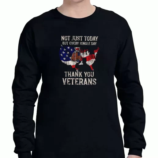 Graphic Long Sleeve T Shirt Not Just Today But Every Single Day Thank You American Veterans Day 1