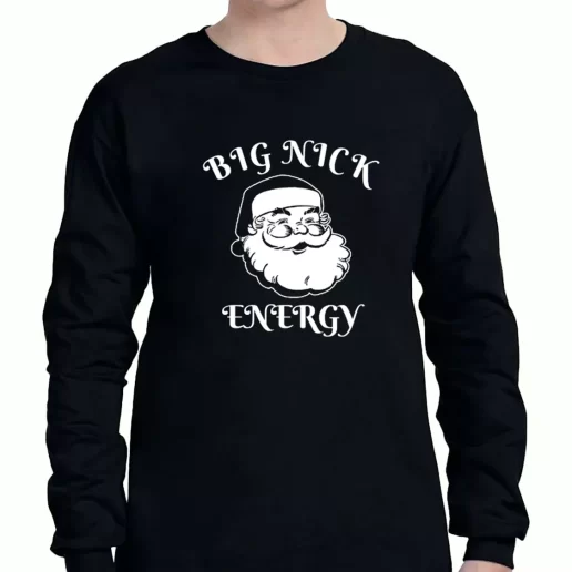 Graphic Long Sleeve T Shirt SAnta BIG NICK ENERGY Xmas Clothing Sale 1