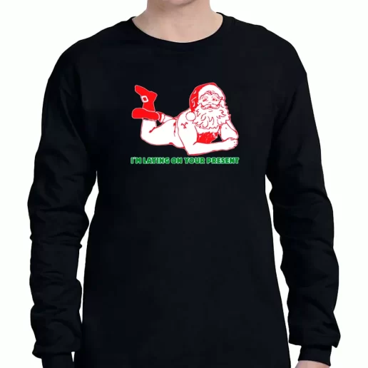 Graphic Long Sleeve T Shirt Santa Said Im Laying On Your Present Xmas Clothing Sale 1