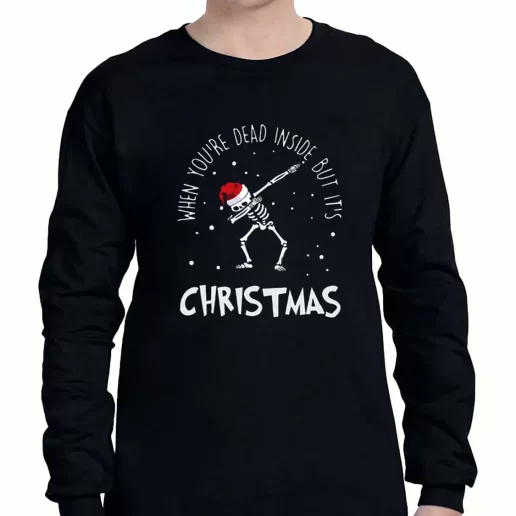 Graphic Long Sleeve T Shirt Skull Dance When Youre Dead Inside But Its Christmas Xmas Clothing Sale 1