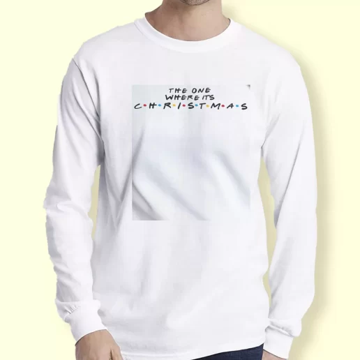 Graphic Long Sleeve T Shirt The One Where Its Christmas Xmas Top 1