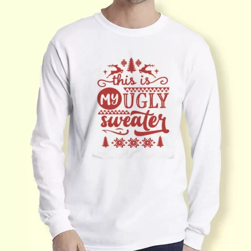 Graphic Long Sleeve T Shirt This My Ugly Sweater Xmas Top 1