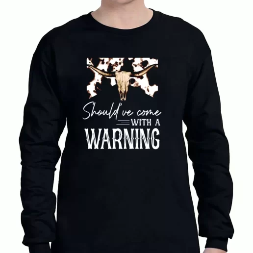 Graphic Long Sleeve T Shirt Wallen Shouldve Come With A Warning 1