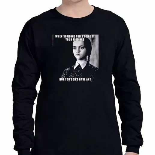 Graphic Long Sleeve T Shirt Wednesday Addams Quote Someone Tries To Hurt 1