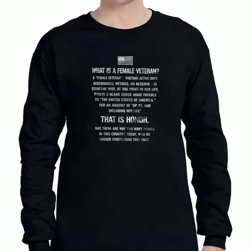 Graphic Long Sleeve T Shirt What Is A Female Veteran That Is Honor Quote American Veterans Day 1