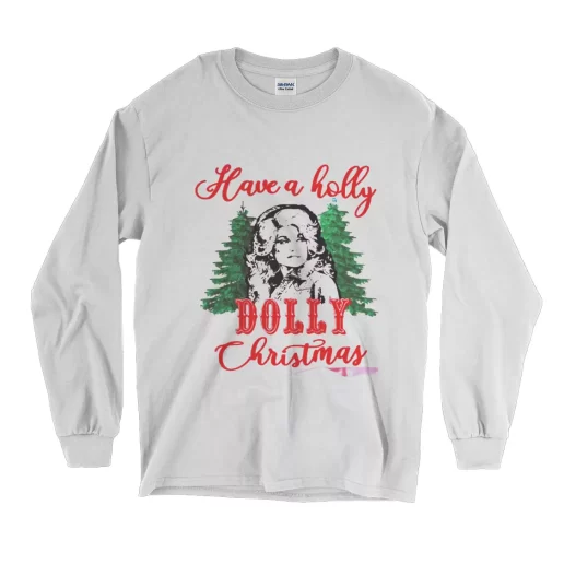 Have A Holly Dolly Parton Christmas Long Sleeve T Shirt Christmas Outfit 1