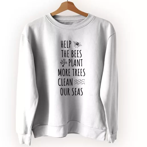 Help The Bees Plant More Trees Clean Our Seas Sweatshirt Earth Day Costume 1