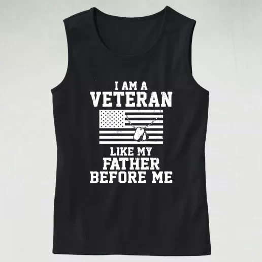 I Am A Veteran Like My Father Before Me Army Tank Top 1