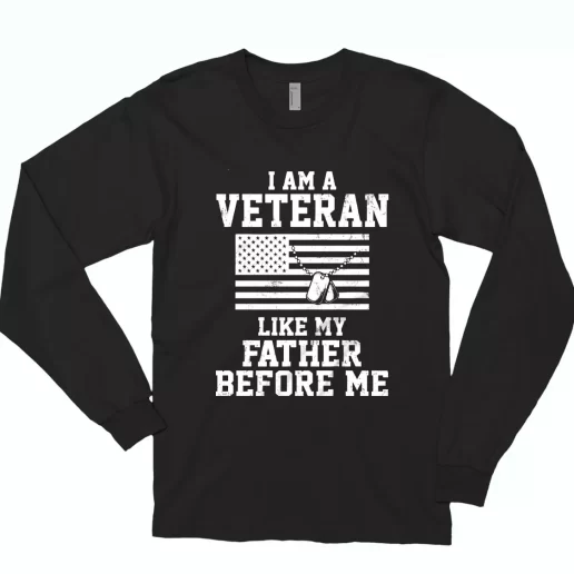 I Am A Veteran Like My Father Before Me Combat Long Sleeve T Shirt 1