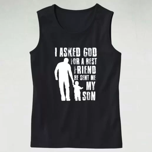 I Asked God For A Best Friend He Sent Me My Son Dad Gym Tank Top 1