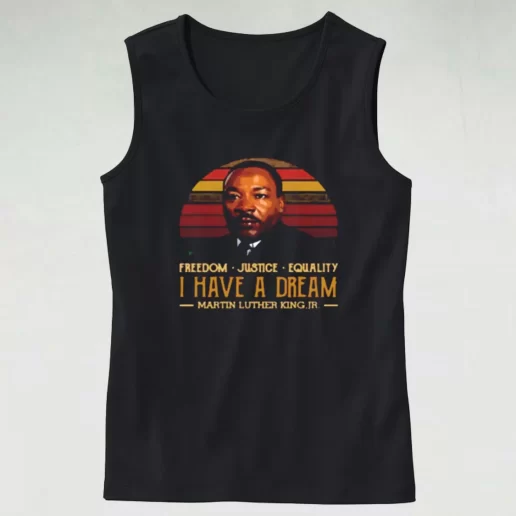 I Have A Dream Freedom Justice Equality Martin Luther King Jr MLK Tank Top 1