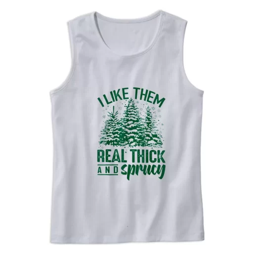 I Like Them Real Thick And Sprucey Gym Christmas Tank Top 1