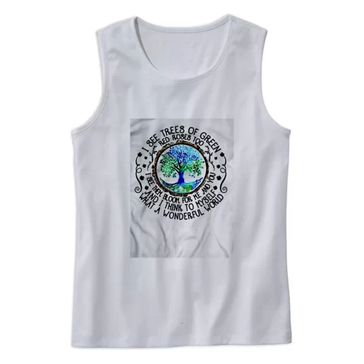 I See Trees Of Green Red Roses Too Earth Day Tank Top 1