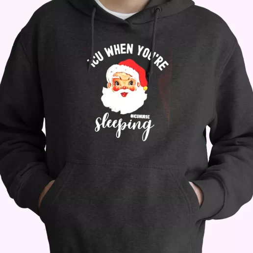 ICU Nurse When Youre Sleeping In Christmas Hoodie Xmas Outfits 1