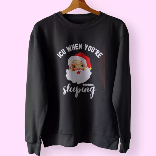 ICU Nurse When Youre Sleeping In Christmas Sweatshirt Xmas Outfit 1