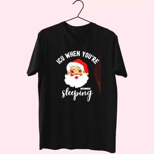 ICU Nurse When Youre Sleeping In Christmas T Shirt Xmas Design 1