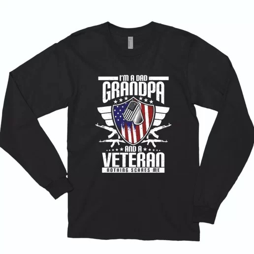 Im A Dad Grandpa And A Veteran Nothing Scares Me Combat Long Sleeve T Shirt 1