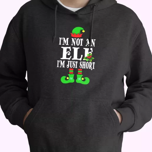 Im Not An Elf Im Just Short Hoodie Xmas Outfits 1